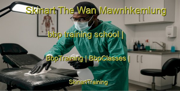 Skinart The Wan Mawnhkemlung bbp training school | BbpTraining | BbpClasses | SkinartTraining-Myanmar